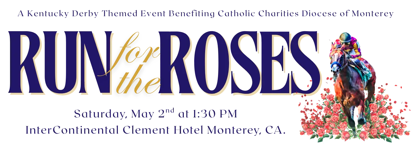 Run for the Roses Kentucky Derby themed fundraiser banner with horse and roses, promoting May 2 event at InterContinental Clement Hotel Monterey benefiting Catholic Charities Diocese of Monterey.
